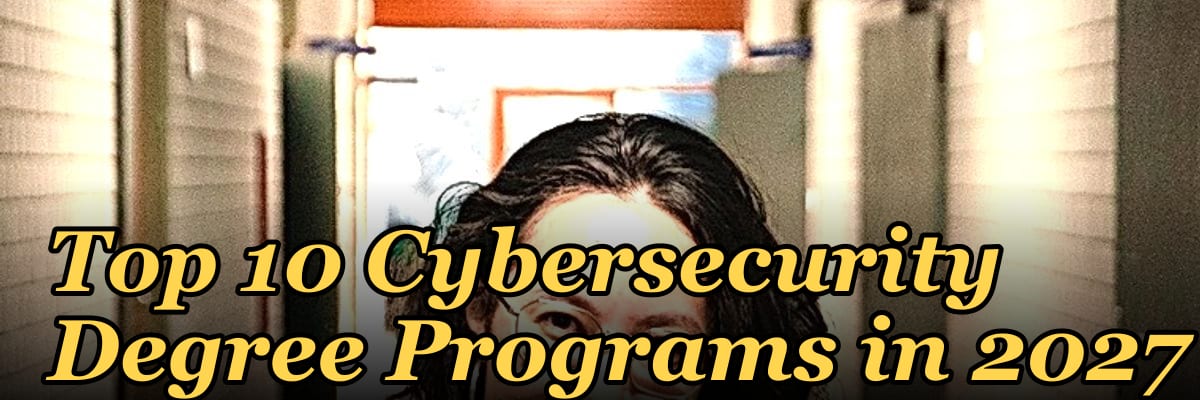 Top 10 Cybersecurity Degree Programs in 2027
