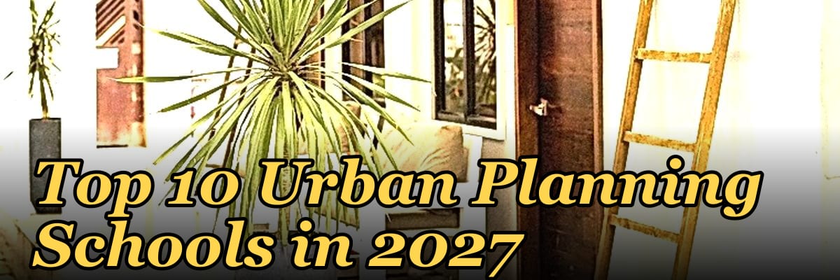 Top 10 Urban Planning Schools in 2027
