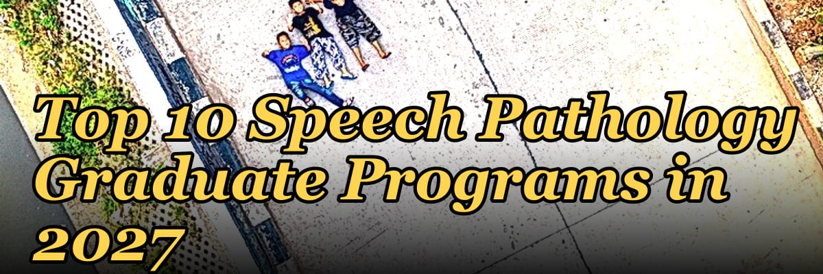 Top 10 Speech Pathology Graduate Programs in 2027