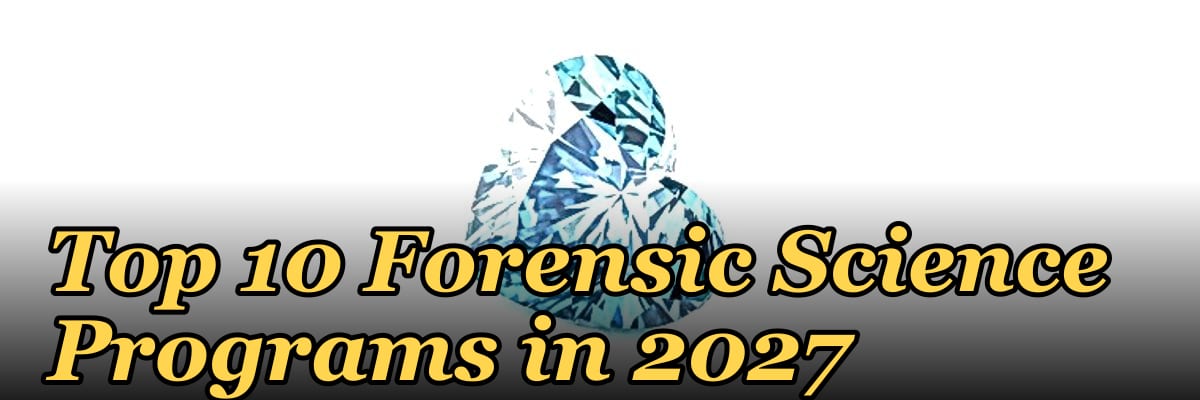 Top 10 Forensic Science Programs in 2027