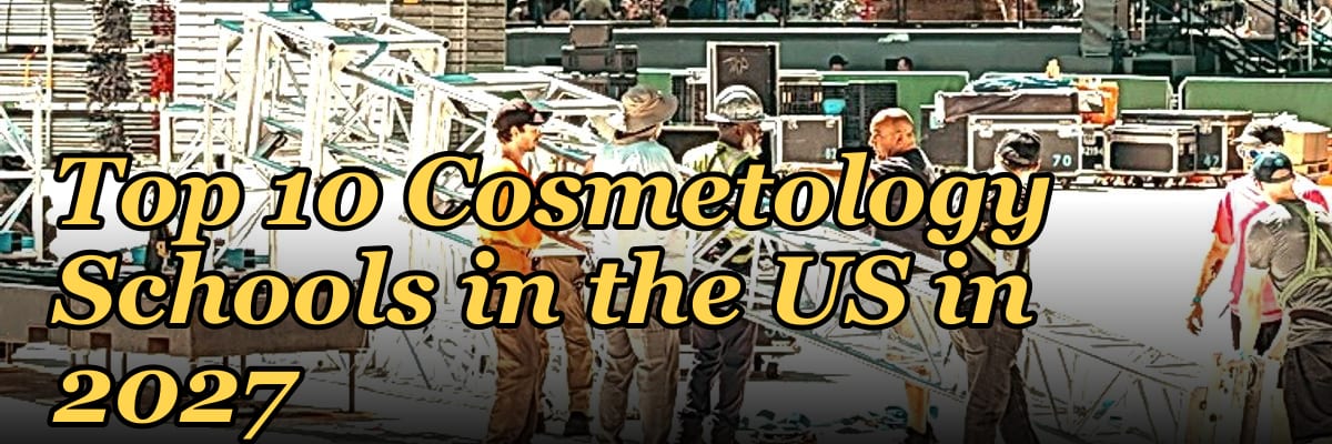 Top 10 Cosmetology Schools in the US in 2027