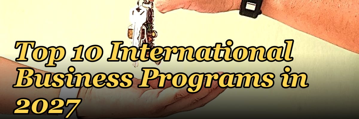 Top 10 International Business Programs in 2027