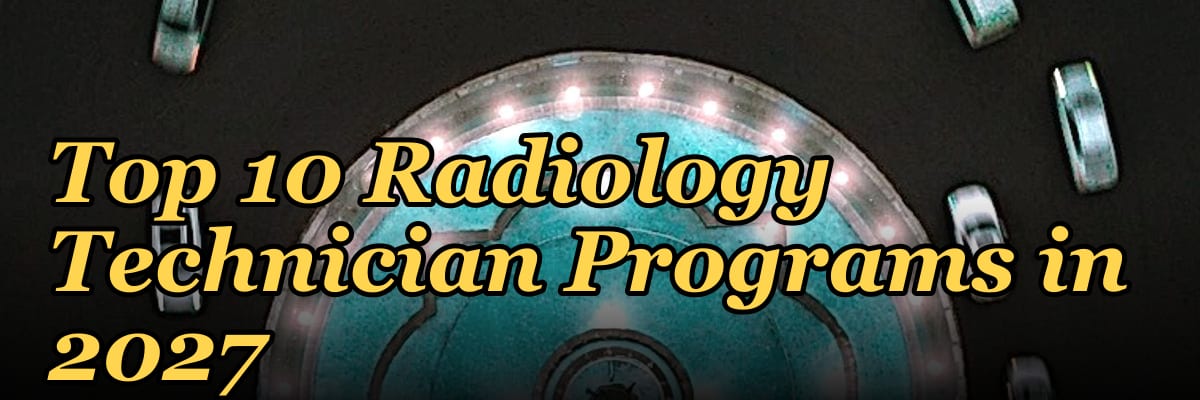 Top 10 Radiology Technician Programs in 2027
