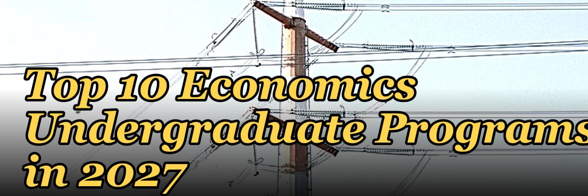 Top 10 Economics Undergraduate Programs in 2027