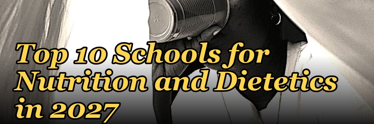 Top 10 Schools for Nutrition and Dietetics in 2027