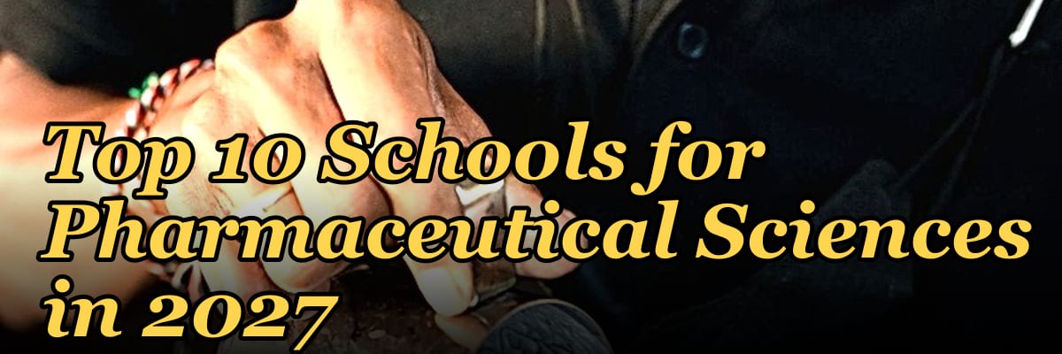Top 10 Schools for Pharmaceutical Sciences in 2027