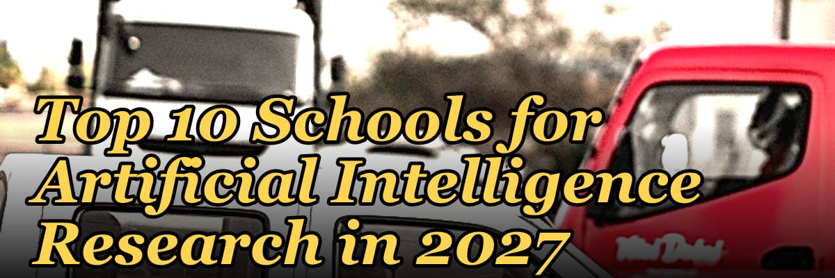 Top 10 Schools for Artificial Intelligence Research in 2027