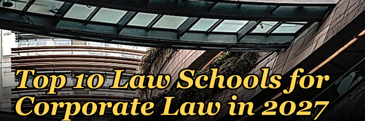 Top 10 Law Schools for Corporate Law in 2027