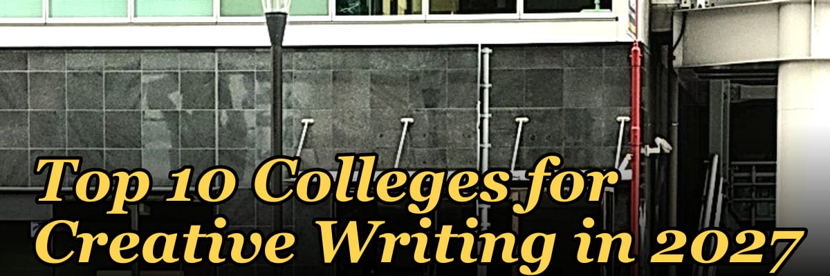 Top 10 Colleges for Creative Writing in 2027