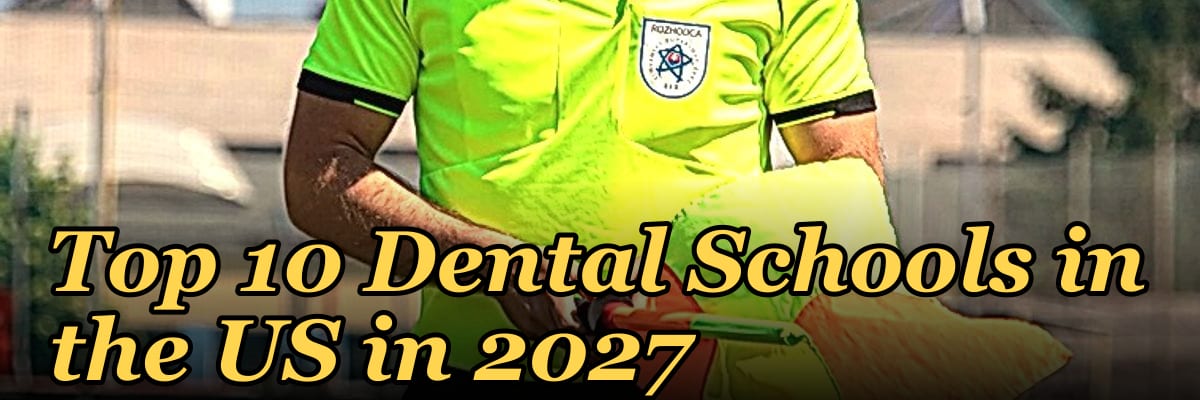 Top 10 Dental Schools in the US in 2027