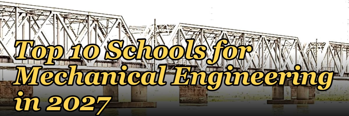 Top 10 Schools for Mechanical Engineering in 2027