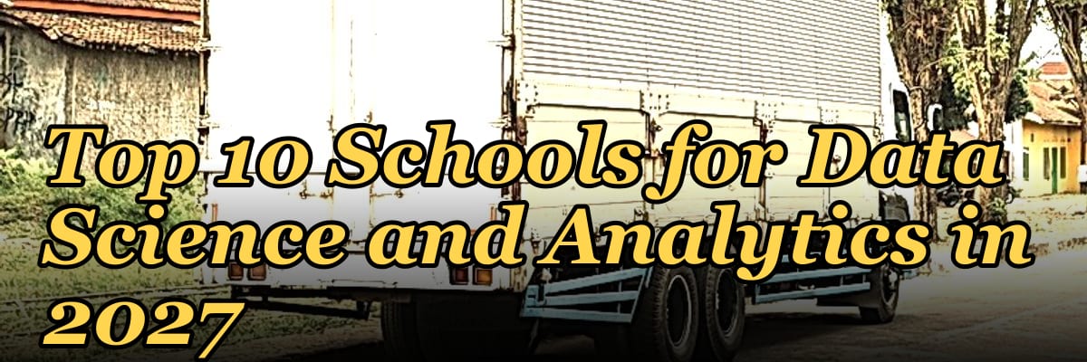 Top 10 Schools for Data Science and Analytics in 2027
