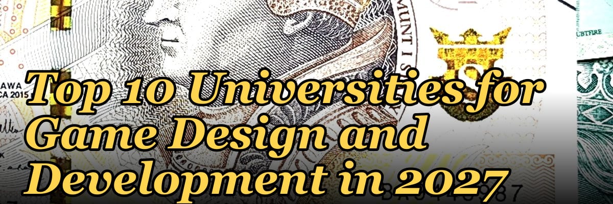 Top 10 Universities for Game Design and Development in 2027