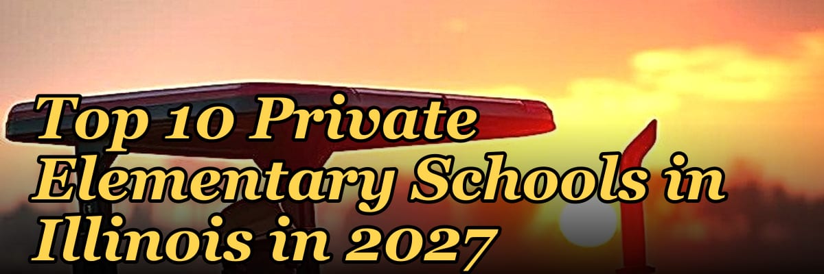 Top 10 Private Elementary Schools in Illinois in 2027