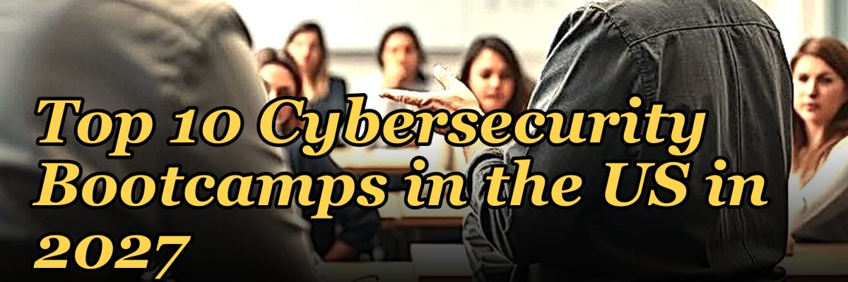 Top 10 Cybersecurity Bootcamps in the US in 2027