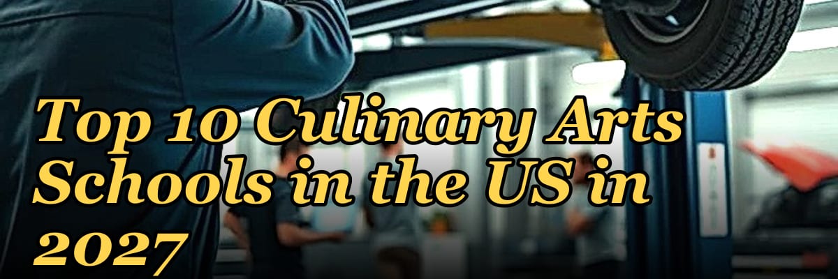 Top 10 Culinary Arts Schools in the US in 2027