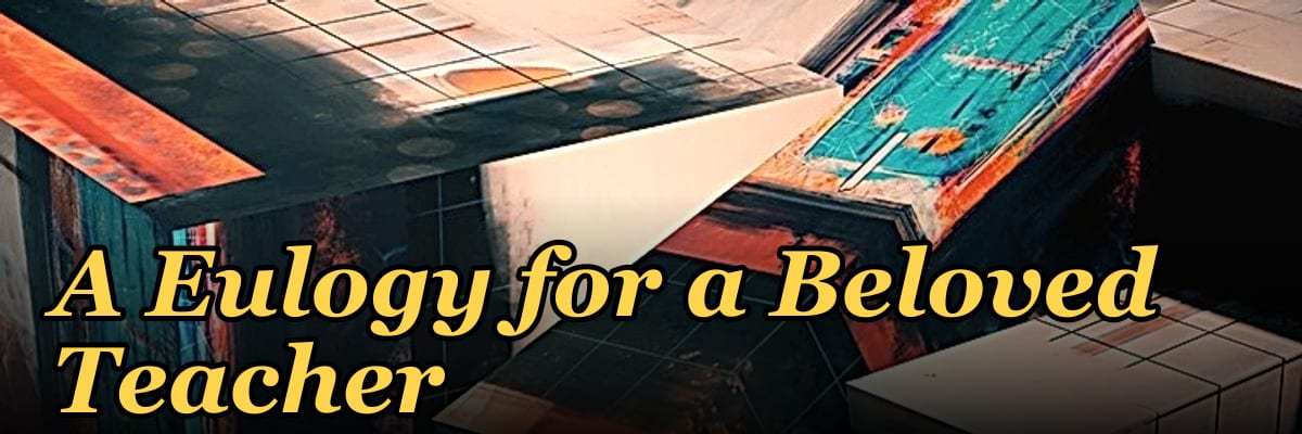 A Eulogy for a Beloved Teacher