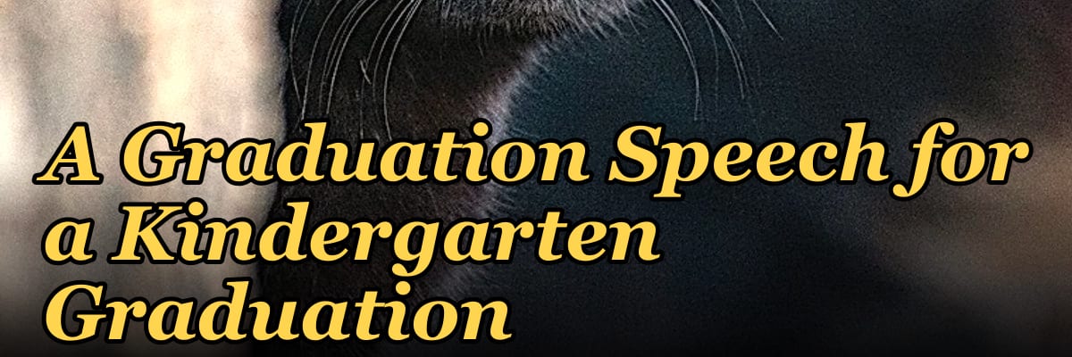 A Graduation Speech for a Kindergarten Graduation