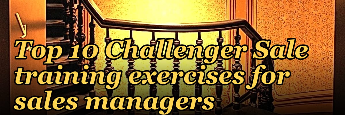 Top 10 Challenger Sale training exercises for sales managers