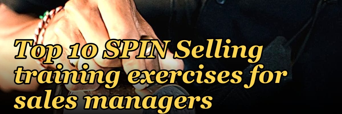 Top 10 SPIN Selling training exercises for sales managers