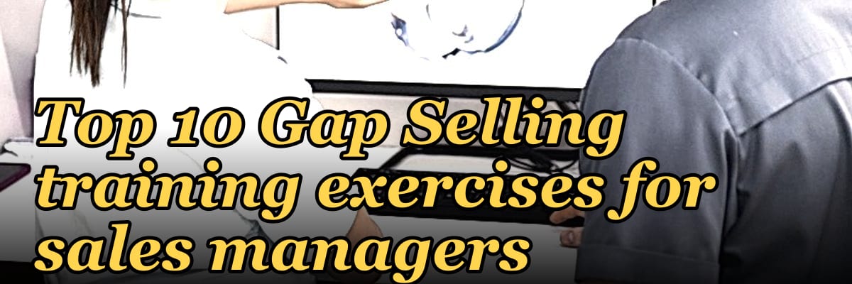 Top 10 Gap Selling training exercises for sales managers