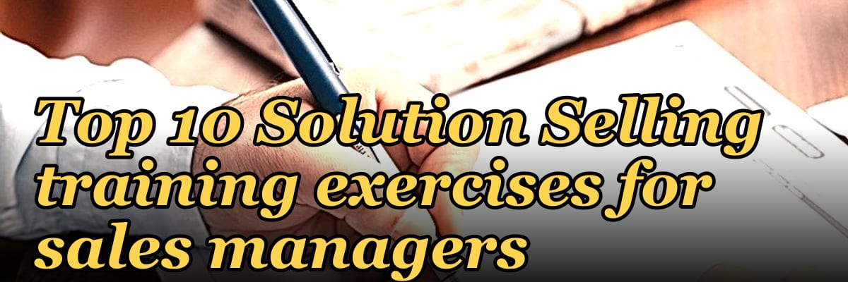 Top 10 Solution Selling training exercises for sales managers