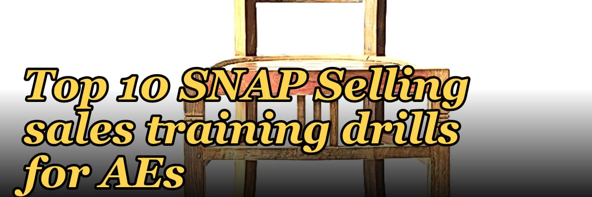 Top 10 SNAP Selling sales training drills for AEs