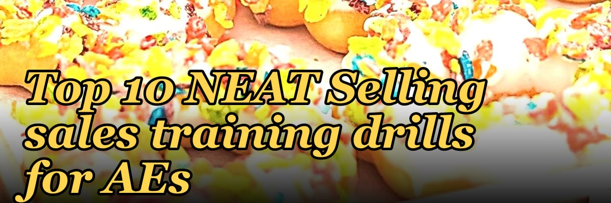 Top 10 NEAT Selling sales training drills for AEs