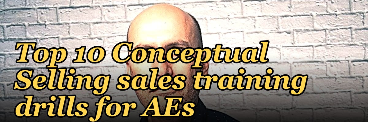 Top 10 Conceptual Selling sales training drills for AEs