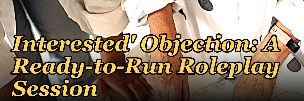 Handling the 'Not Interested' Objection: A Ready-to-Run Roleplay Session