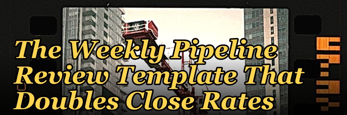 The Weekly Pipeline Review Template That Doubles Close Rates