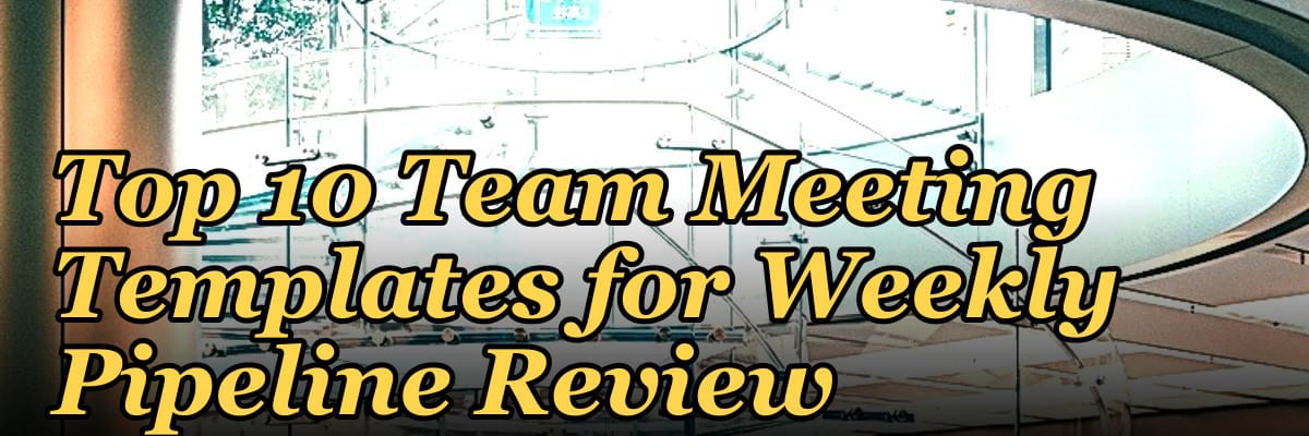 Top 10 Team Meeting Templates for Weekly Pipeline Review