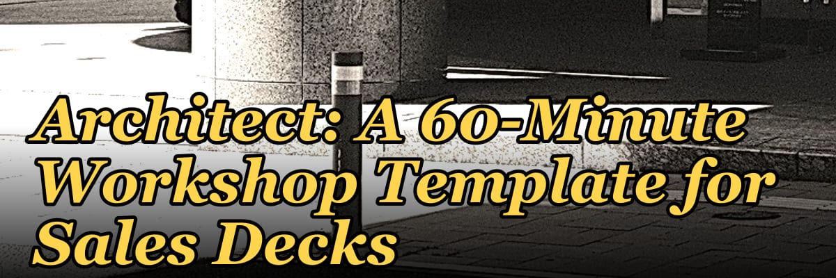 The Value Presentation Architect: A 60-Minute Workshop Template for Sales Decks