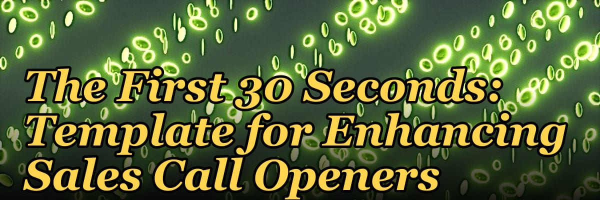 The First 30 Seconds: Template for Enhancing Sales Call Openers