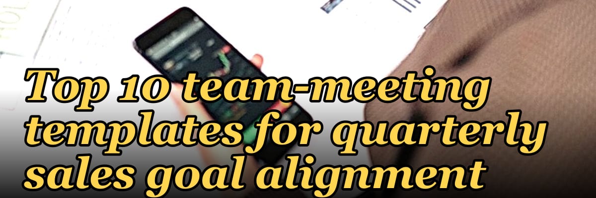 Top 10 team-meeting templates for quarterly sales goal alignment