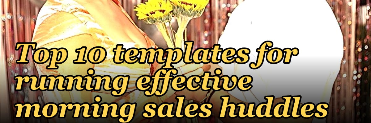 Top 10 templates for running effective morning sales huddles