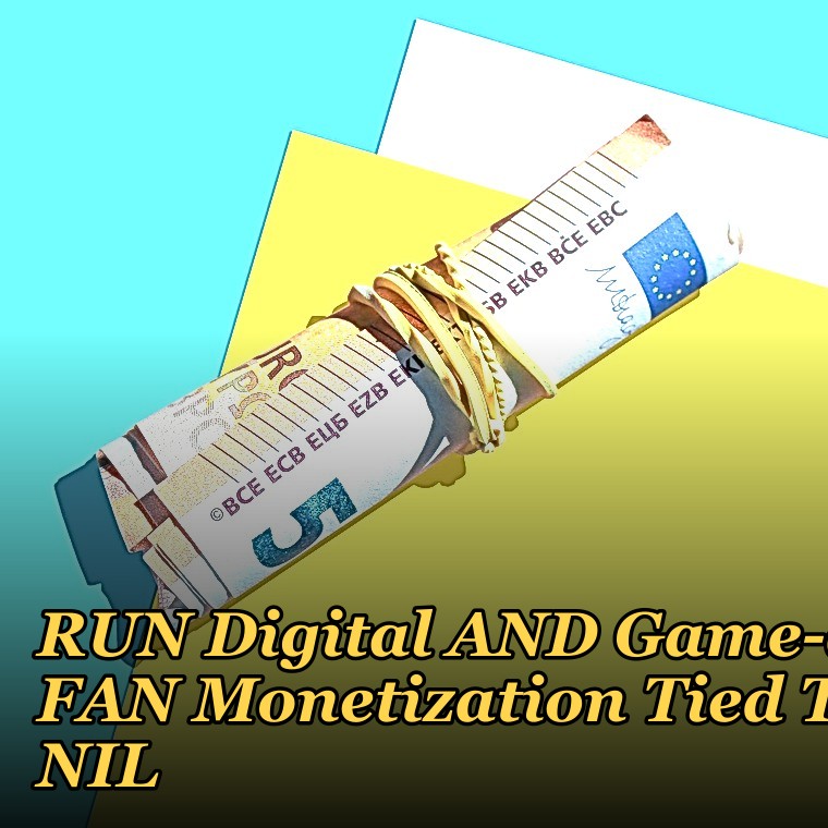 RUN Digital AND Game-day FAN Monetization Tied TO NIL — 60-Min Training