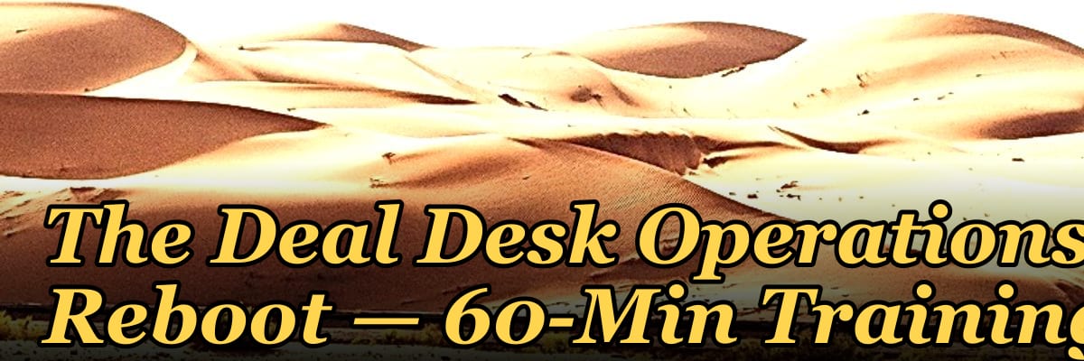 The Deal Desk Operations Reboot — 60-Min Training