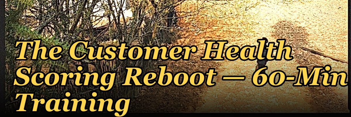 The Customer Health Scoring Reboot — 60-Min Training