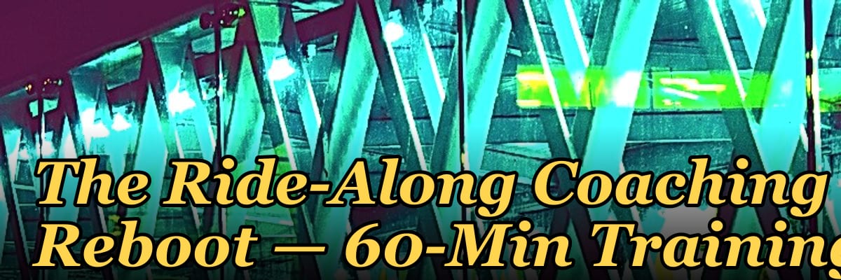 The Ride-Along Coaching Reboot — 60-Min Training