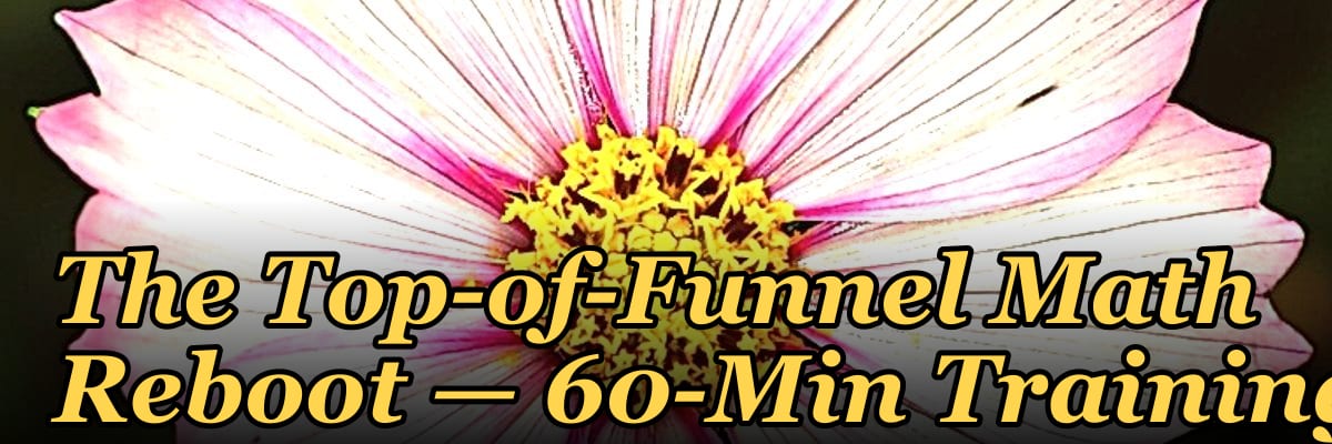 The Top-of-Funnel Math Reboot — 60-Min Training