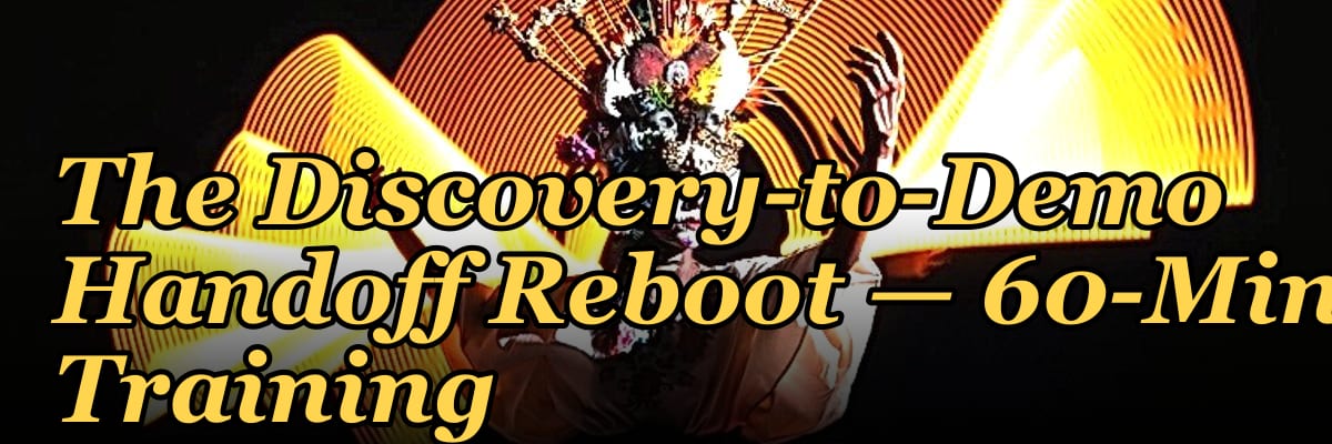 The Discovery-to-Demo Handoff Reboot — 60-Min Training