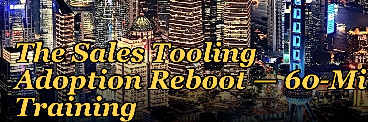 The Sales Tooling Adoption Reboot — 60-Min Training