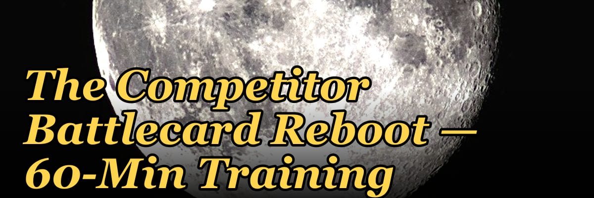 The Competitor Battlecard Reboot — 60-Min Training