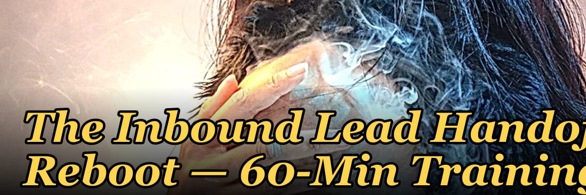 The Inbound Lead Handoff Reboot — 60-Min Training