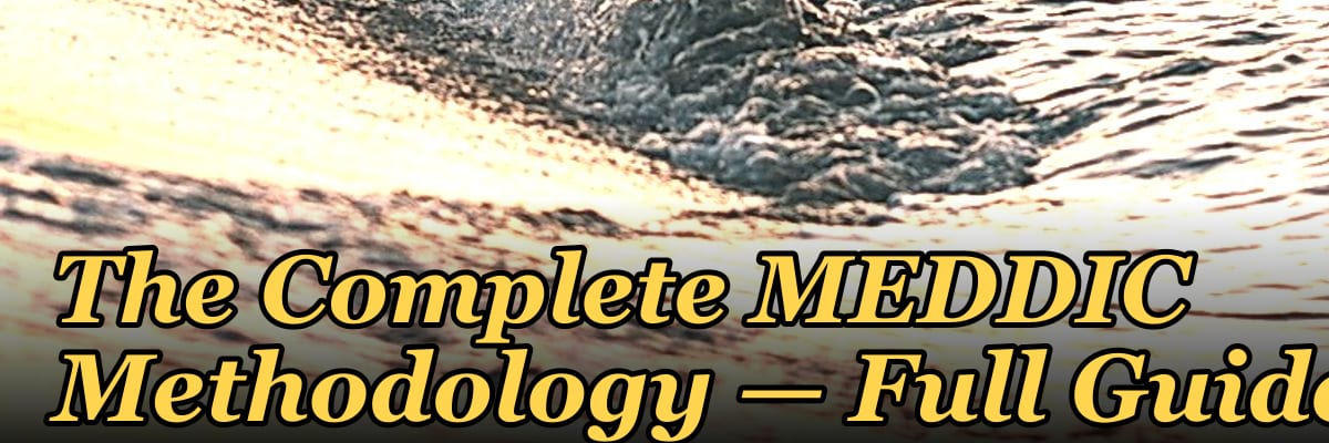 The Complete MEDDIC Methodology — Full Guide