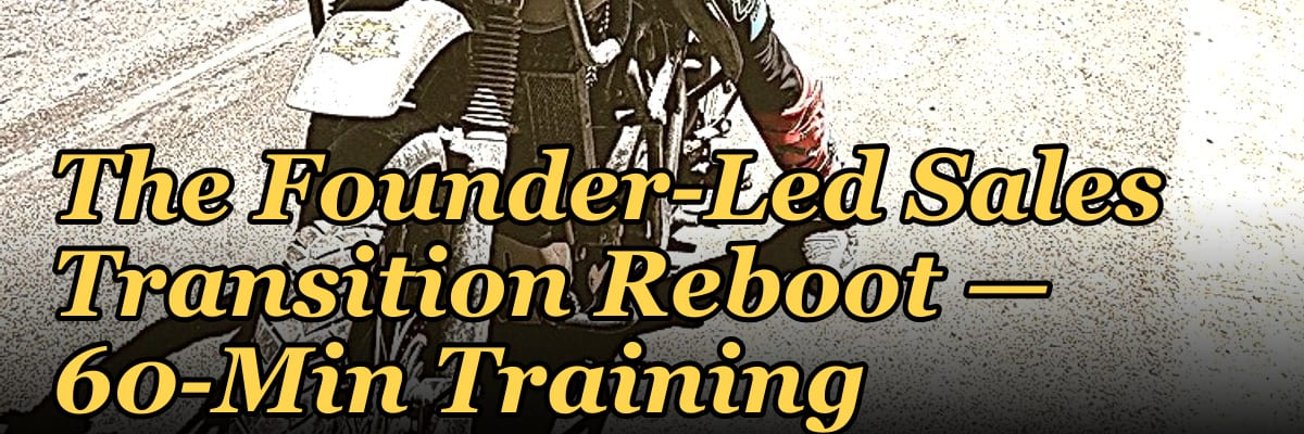 The Founder-Led Sales Transition Reboot — 60-Min Training