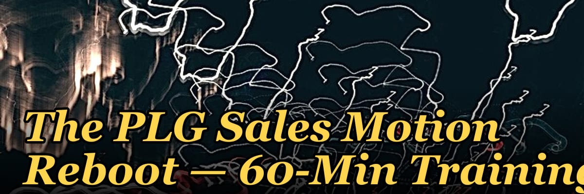 The PLG Sales Motion Reboot — 60-Min Training