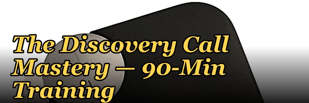 The Discovery Call Mastery — 90-Min Training