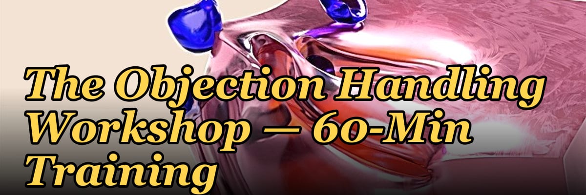 The Objection Handling Workshop — 60-Min Training
